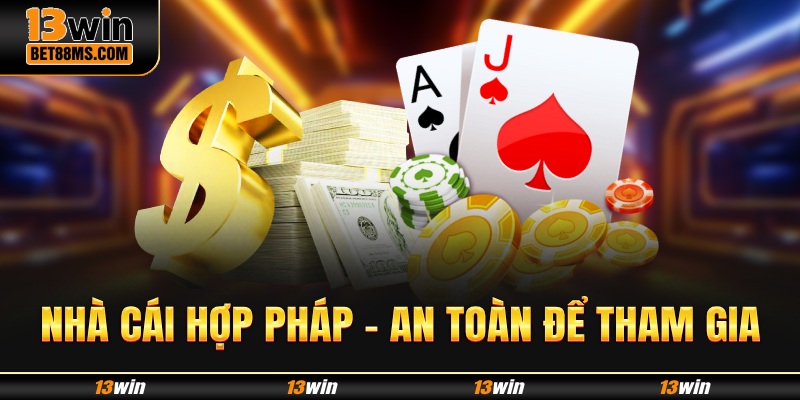 An toàn khi tham gia bởi tính hợp pháp của nhà cái 13WIN