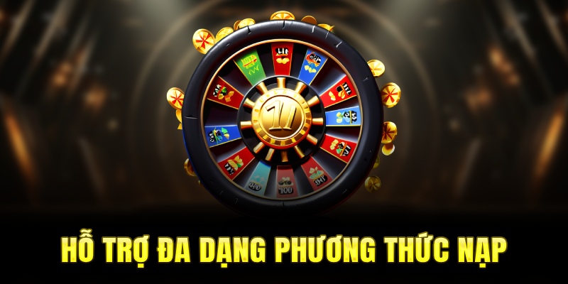 Hỗ trợ đa dạng phương thức nạp