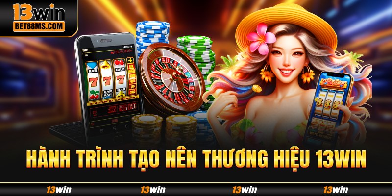 Tìm hiểu về hành trình tạo nên thương hiệu 13WIN