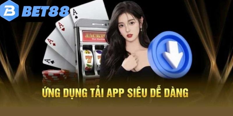 Tải app BET88 qua trang chủ chính thức là cách phổ biến nhất
